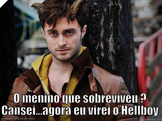 Horns Potter -  O MENINO QUE SOBREVIVEU ? CANSEI...AGORA EU VIREI O HELLBOY Misc