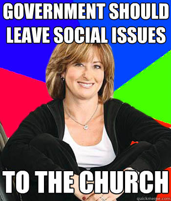 Government should leave social issues to the church  