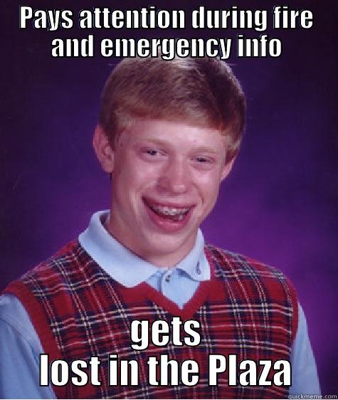 emergency brian - PAYS ATTENTION DURING FIRE AND EMERGENCY INFO GETS LOST IN THE PLAZA Bad Luck Brian