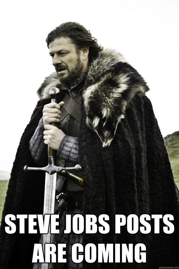  Steve Jobs Posts are Coming  Winter is coming