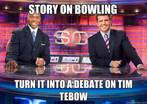 Story on bowling  turn it into a debate on Tim tebow  