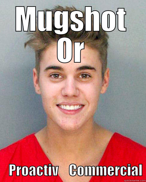 JUSTIN BIEBER - MUGSHOT OR     PROACTIV    COMMERCIAL Misc