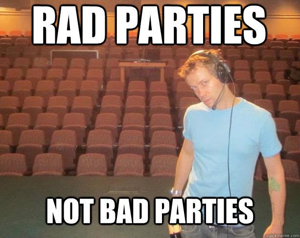 Rad parties not bad parties - Rad parties not bad parties  Lessons with Liam