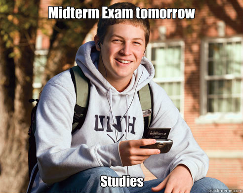 Midterm Exam tomorrow Studies  College Freshman