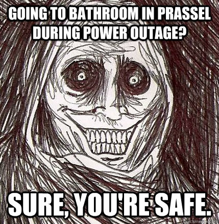 Going to bathroom in Prassel during power outage? Sure, you're safe. - Going to bathroom in Prassel during power outage? Sure, you're safe.  Horrifying Houseguest