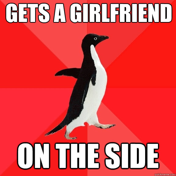 GETS A GIRLFRIEND ON THE SIDE  Socially Awesome Penguin