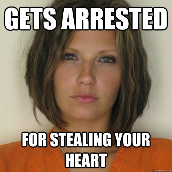 gets arrested for stealing your heart  Attractive Convict