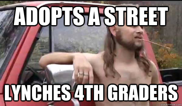 Adopts a street Lynches 4th graders  Almost Politically Correct Redneck