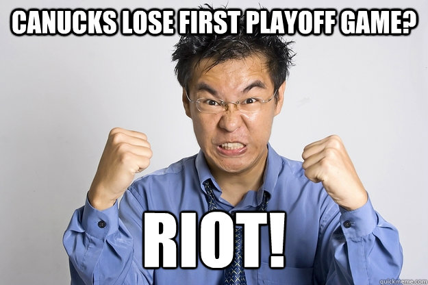 Canucks Lose first playoff game? RIOT!  