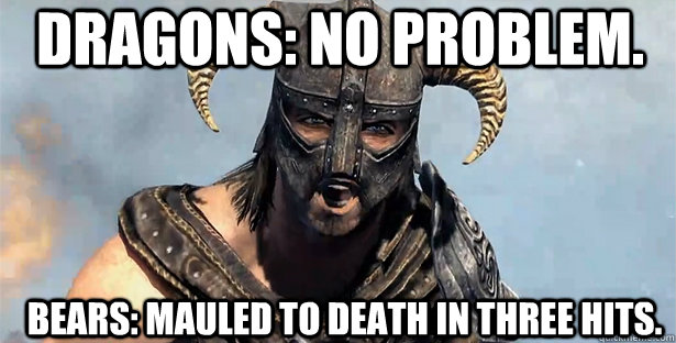 dragons: no problem. bears: mauled to death in three hits.  skyrim