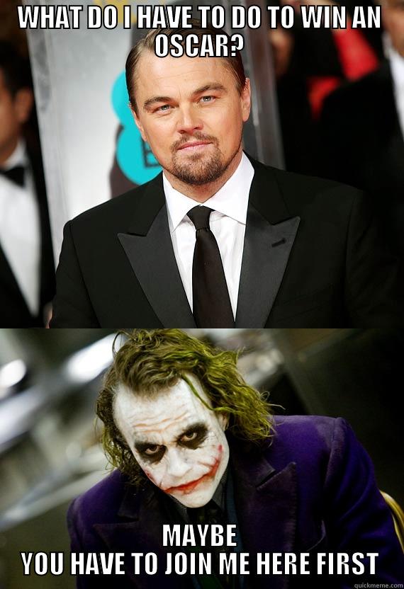 Bad luck DiCaprio - WHAT DO I HAVE TO DO TO WIN AN OSCAR? MAYBE YOU HAVE TO JOIN ME HERE FIRST Misc