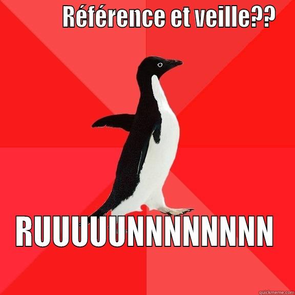            RÉFÉRENCE ET VEILLE?? RUUUUUNNNNNNNN Socially Awesome Penguin