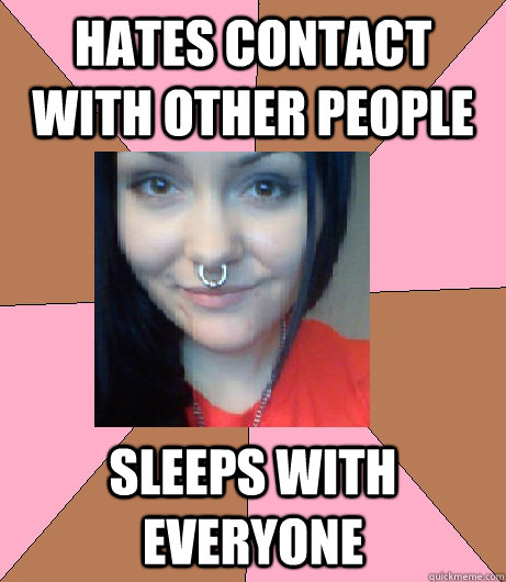 Hates contact with other people sleeps with everyone  Hud-Tille