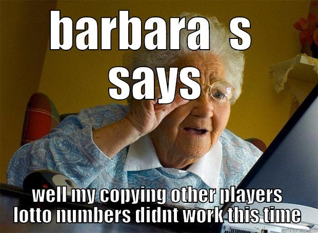 looney woman - BARBARA  S  SAYS WELL MY COPYING OTHER PLAYERS LOTTO NUMBERS DIDNT WORK THIS TIME Grandma finds the Internet