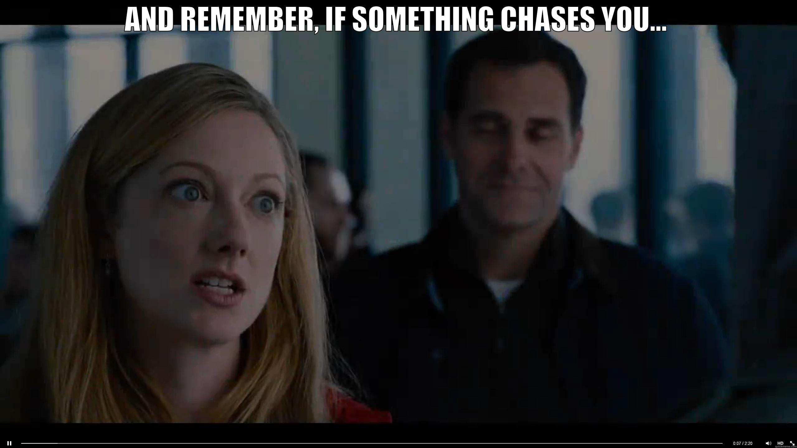 AND REMEMBER, IF SOMETHING CHASES YOU...  Misc