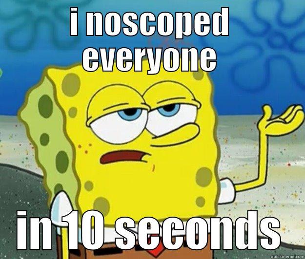 I NOSCOPED EVERYONE IN 10 SECONDS Tough Spongebob