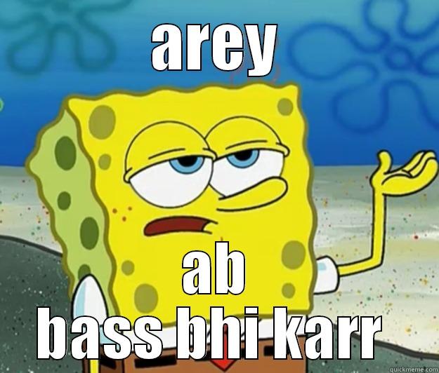 bas bhi kar - AREY AB BASS BHI KARR  Tough Spongebob