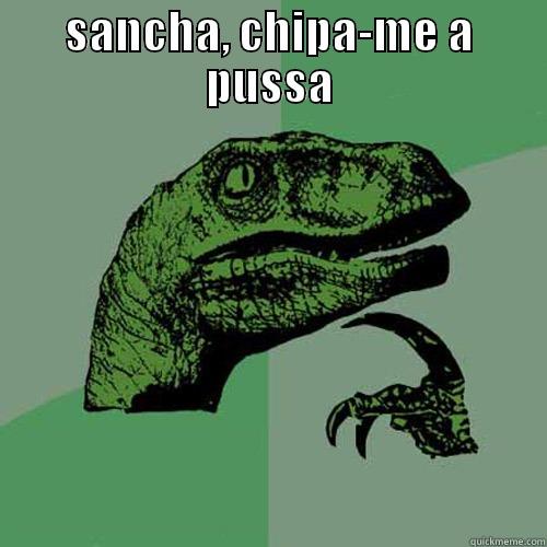 SANCHA, CHIPA-ME A PUSSA  Philosoraptor