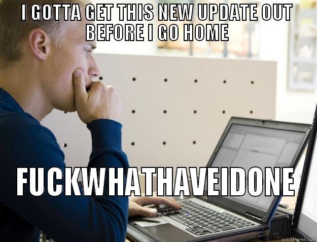 I GOTTA GET THIS NEW UPDATE OUT BEFORE I GO HOME FUCKWHATHAVEIDONE Programmer