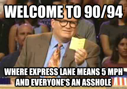 Welcome to 90/94 Where express lane means 5 mph and everyone's an asshole   Whose Line Is It Anyway Meme