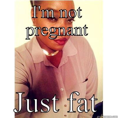 I'M NOT PREGNANT JUST FAT Misc