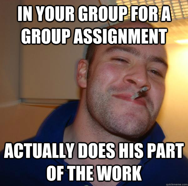 in your group for a group assignment actually does his part of the work - in your group for a group assignment actually does his part of the work  Misc