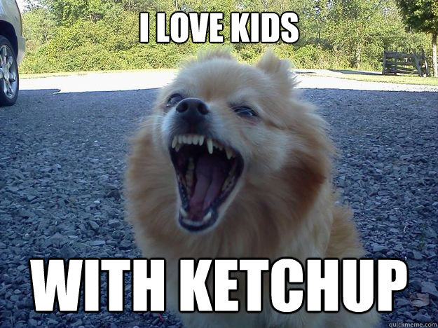 i love kids with ketchup  