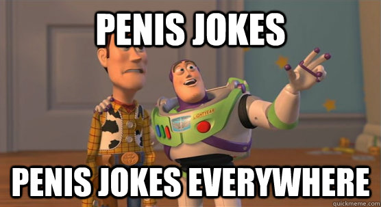 Penis Jokes Penis jokes everywhere  Toy Story Everywhere