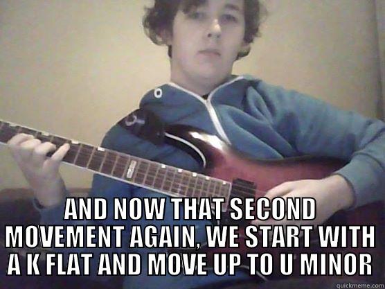 LUKE THE GUITAR MONG -  AND NOW THAT SECOND MOVEMENT AGAIN, WE START WITH A K FLAT AND MOVE UP TO U MINOR Misc