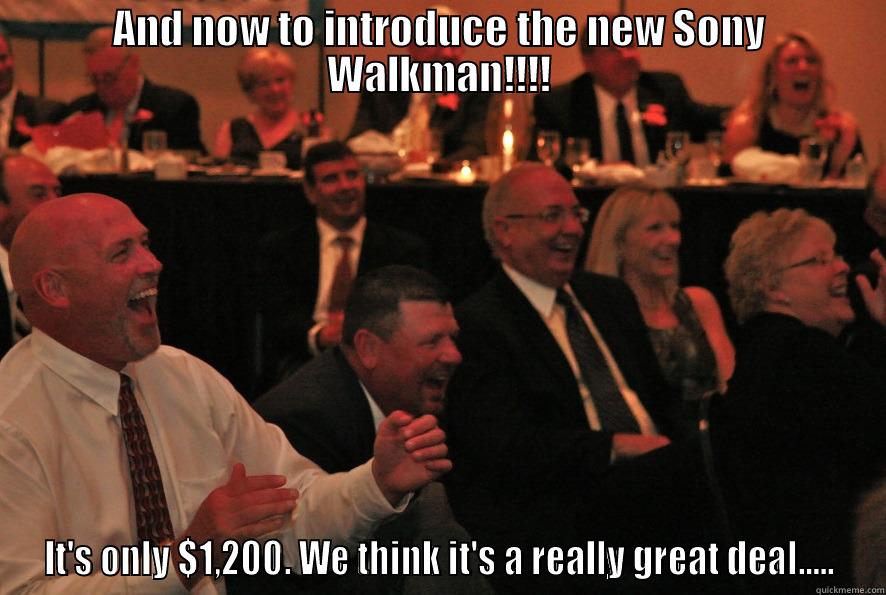 AND NOW TO INTRODUCE THE NEW SONY WALKMAN!!!! IT'S ONLY $1,200. WE THINK IT'S A REALLY GREAT DEAL..... Misc