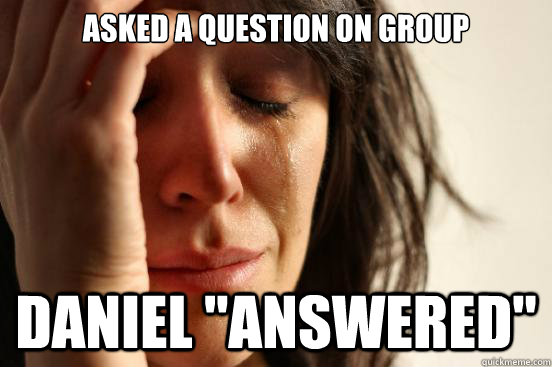 asked a question on group daniel 