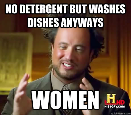 no detergent but washes dishes anyways Women  History Channel Guy