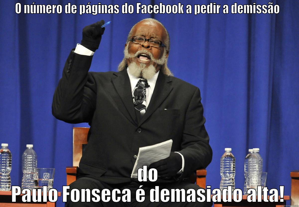 O NÚMERO DE PÁGINAS DO FACEBOOK A PEDIR A DEMISSÃO  DO PAULO FONSECA É DEMASIADO ALTA! Misc