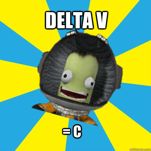 Delta v = c   Jebediah Kerman - Thrill Master