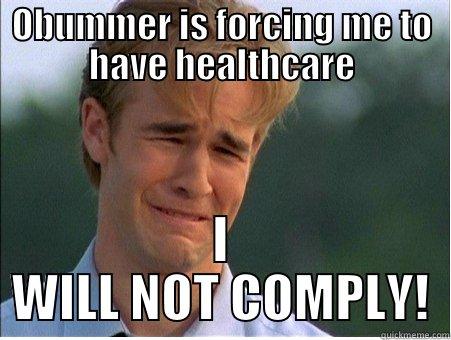 Not compliance approved. - OBUMMER IS FORCING ME TO HAVE HEALTHCARE I WILL NOT COMPLY! 1990s Problems