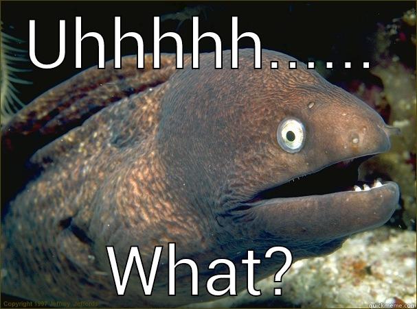 UHHHHH...... WHAT? Bad Joke Eel