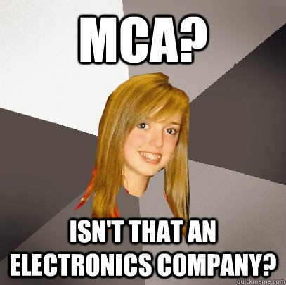 MCA? Isn't that an electronics company?  Musically Oblivious 8th Grader