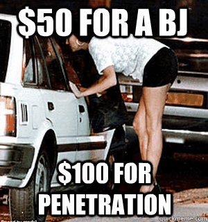 $50 for a bj $100 for penetration  Karma Whore