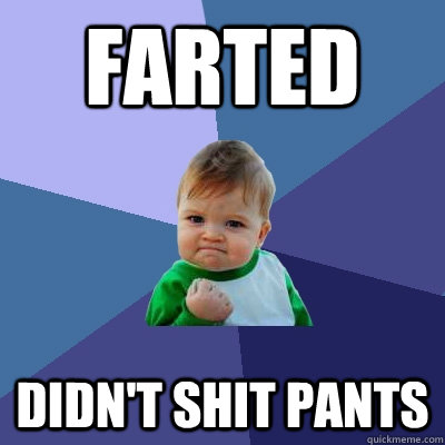 Farted Didn't shit pants  Success Kid