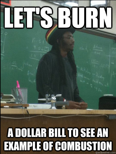 Let's burn a dollar bill to see an example of combustion - Let's burn a dollar bill to see an example of combustion  Rasta Science Teacher