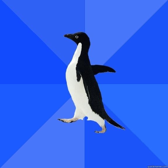 Funny meme -   Socially Awkward Penguin