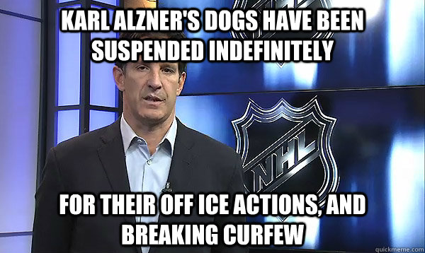 Karl Alzner's Dogs have been suspended indefinitely For their off ice actions, and breaking curfew  