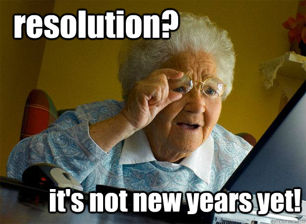 resolution? it's not new years yet!  Grandma finds the Internet