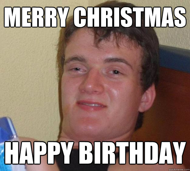 Merry Christmas happy birthday  10 Guy