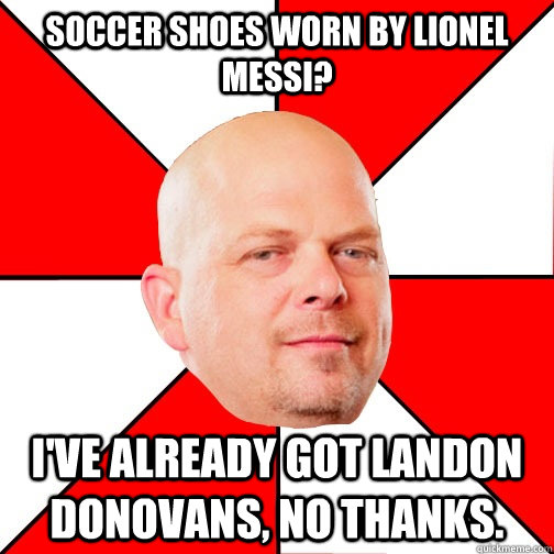 soccer shoes worn by lionel messi? i've already got landon donovans, no thanks. - soccer shoes worn by lionel messi? i've already got landon donovans, no thanks.  Pawn Star