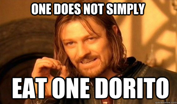 One does not simply eat one dorito - One does not simply eat one dorito  Boromirmod