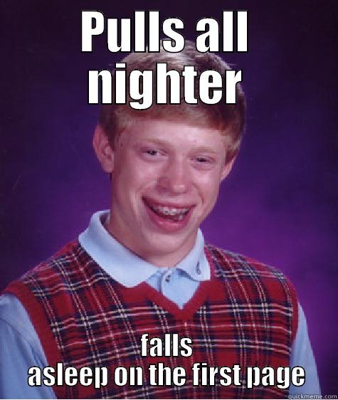 PULLS ALL NIGHTER FALLS ASLEEP ON THE FIRST PAGE Bad Luck Brian