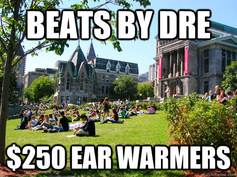 BEats by dre $250 ear warmers  McGill Meme