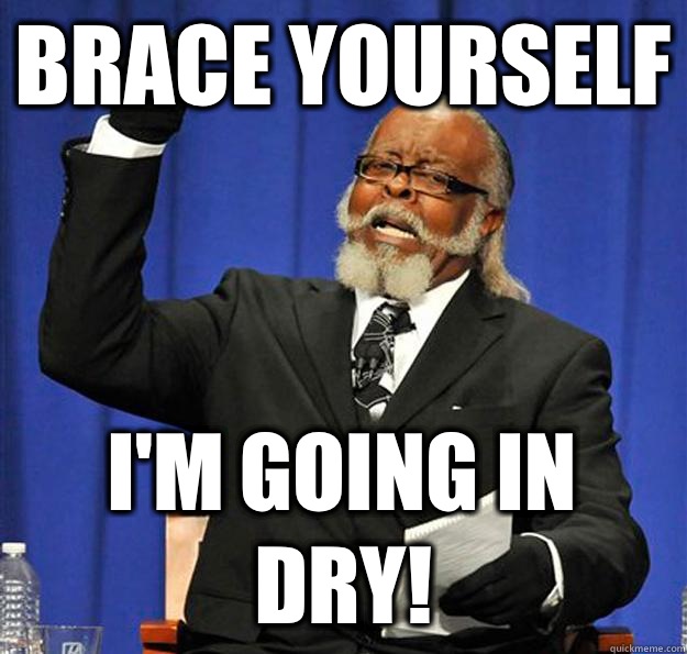 Brace yourself I'm going in dry!  Jimmy McMillan