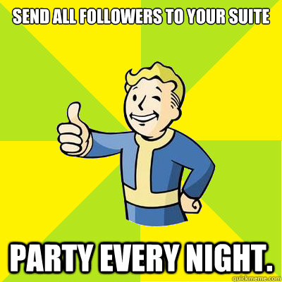 Send all Followers to your suite Party every night.  Fallout new vegas